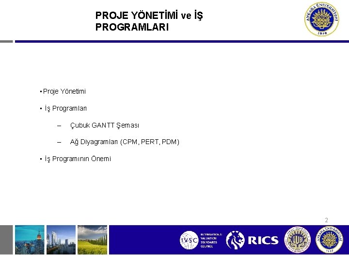 PROJE YÖNETİMİ ve İŞ PROGRAMLARI • Proje Yönetimi • İş Programları – Çubuk GANTT