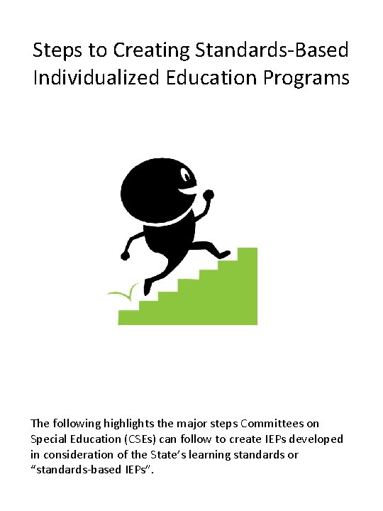 Steps to Creating Standards-Based Individualized Education Programs The following highlights the major steps Committees