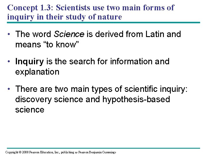 Concept 1. 3: Scientists use two main forms of inquiry in their study of