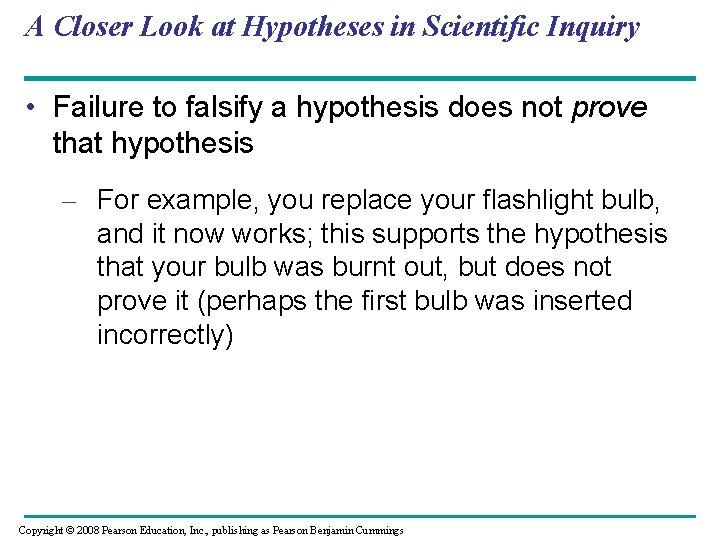 A Closer Look at Hypotheses in Scientific Inquiry • Failure to falsify a hypothesis