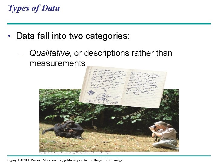 Types of Data • Data fall into two categories: – Qualitative, or descriptions rather
