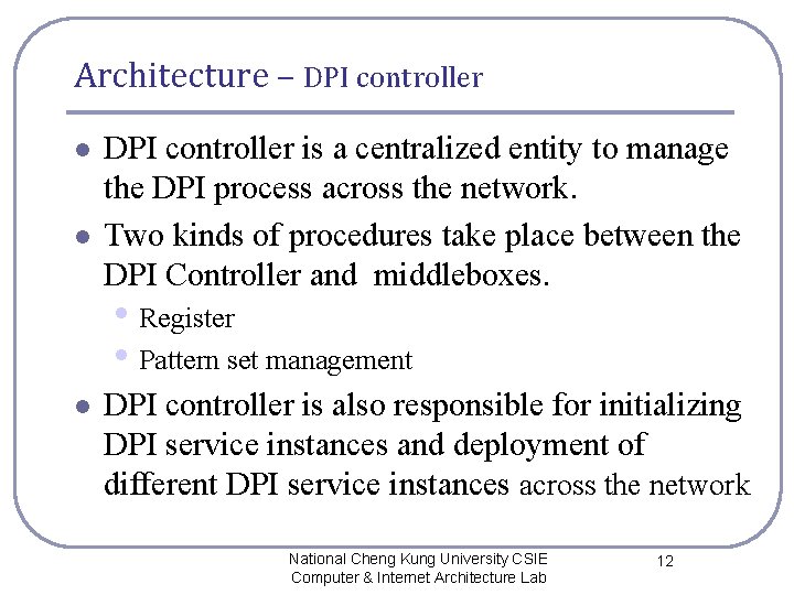 Architecture – DPI controller l l DPI controller is a centralized entity to manage