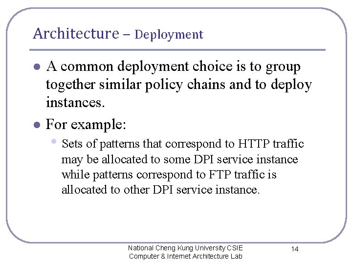 Architecture – Deployment l l A common deployment choice is to group together similar