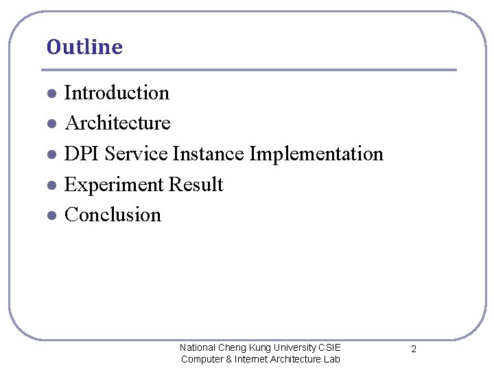 Outline l l l Introduction Architecture DPI Service Instance Implementation Experiment Result Conclusion National