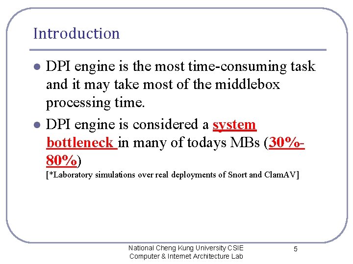Introduction l l DPI engine is the most time-consuming task and it may take