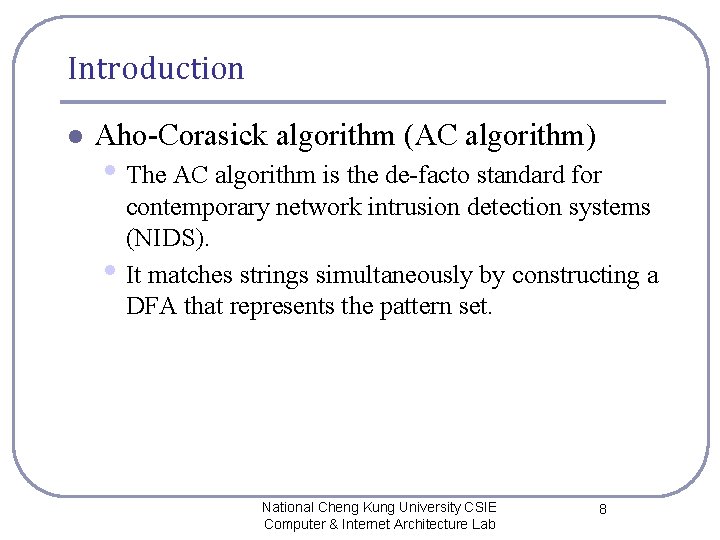 Introduction l Aho-Corasick algorithm (AC algorithm) • The AC algorithm is the de-facto standard