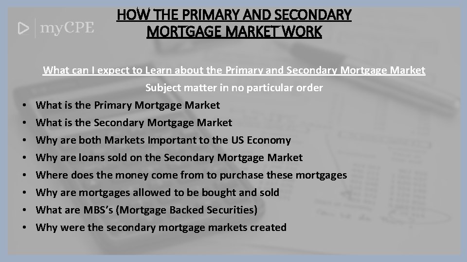 HOW THE PRIMARY AND SECONDARY MORTGAGE MARKET WORK • • What can I expect