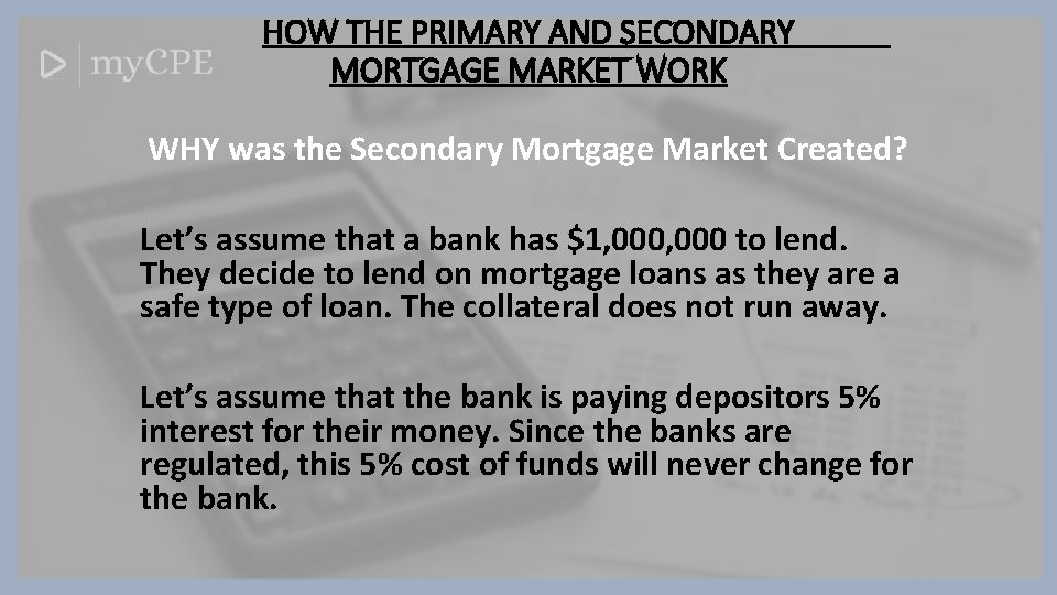 HOW THE PRIMARY AND SECONDARY MORTGAGE MARKET WORK WHY was the Secondary Mortgage Market