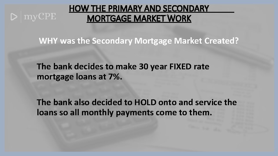 HOW THE PRIMARY AND SECONDARY MORTGAGE MARKET WORK WHY was the Secondary Mortgage Market