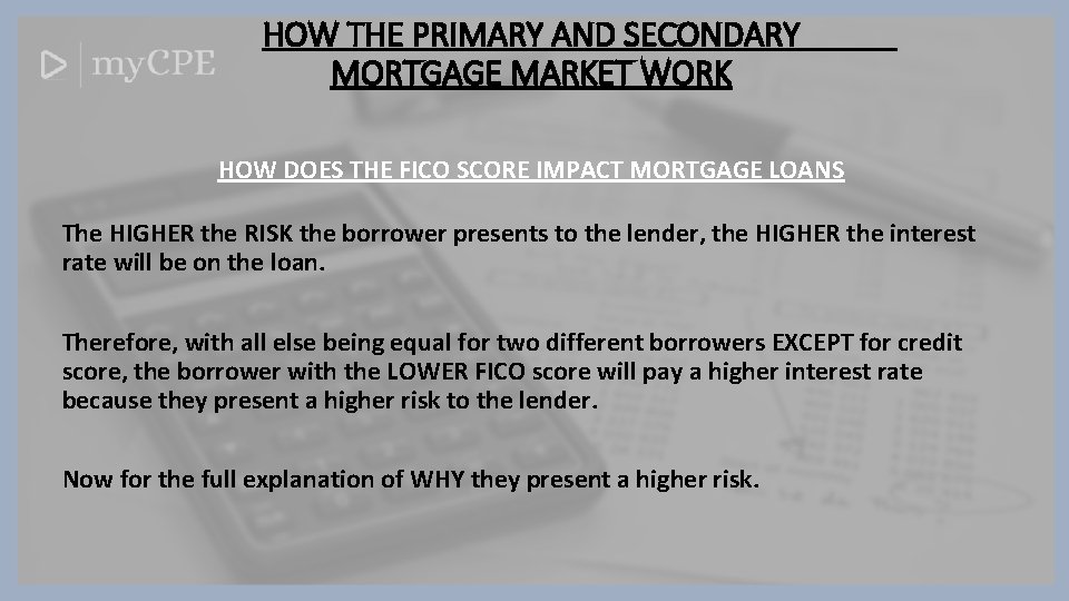 HOW THE PRIMARY AND SECONDARY MORTGAGE MARKET WORK HOW DOES THE FICO SCORE IMPACT