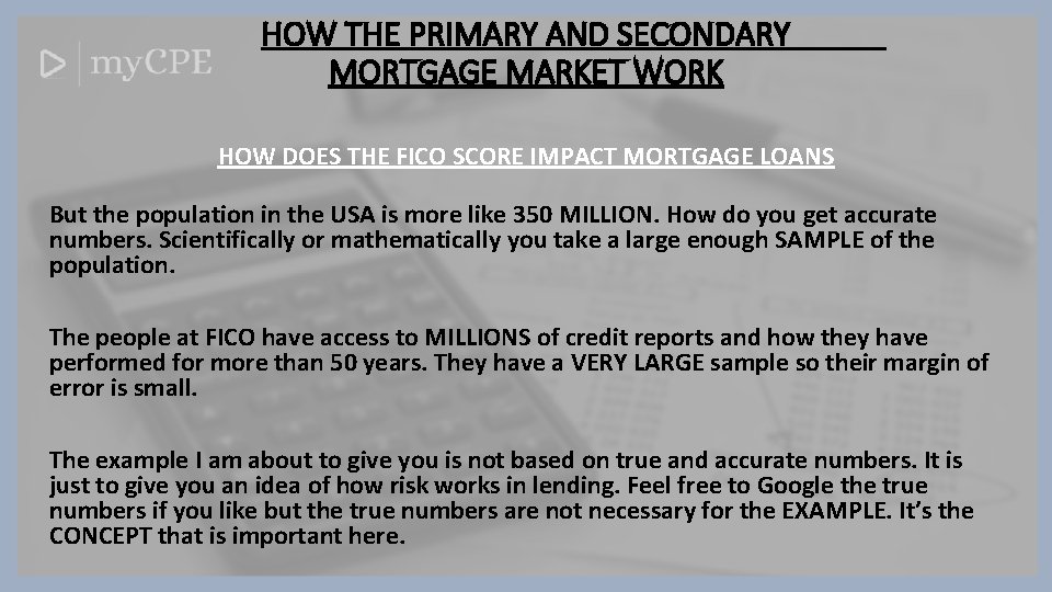 HOW THE PRIMARY AND SECONDARY MORTGAGE MARKET WORK HOW DOES THE FICO SCORE IMPACT