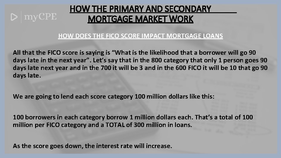 HOW THE PRIMARY AND SECONDARY MORTGAGE MARKET WORK HOW DOES THE FICO SCORE IMPACT