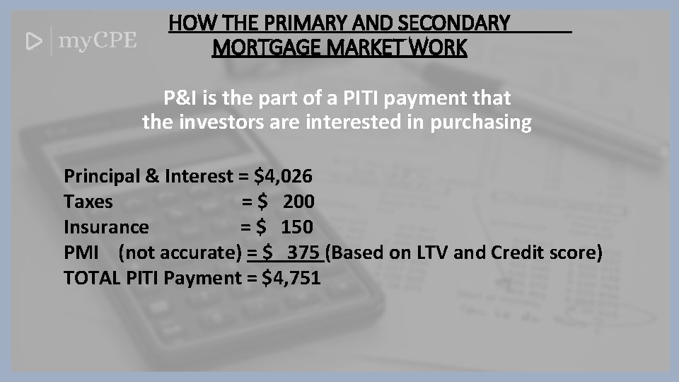 HOW THE PRIMARY AND SECONDARY MORTGAGE MARKET WORK P&I is the part of a