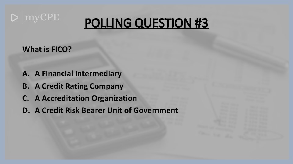 POLLING QUESTION #3 What is FICO? A. B. C. D. A Financial Intermediary A