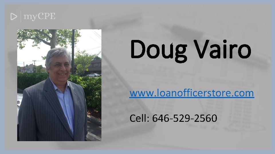 Doug Vairo www. loanofficerstore. com Cell: 646 -529 -2560 