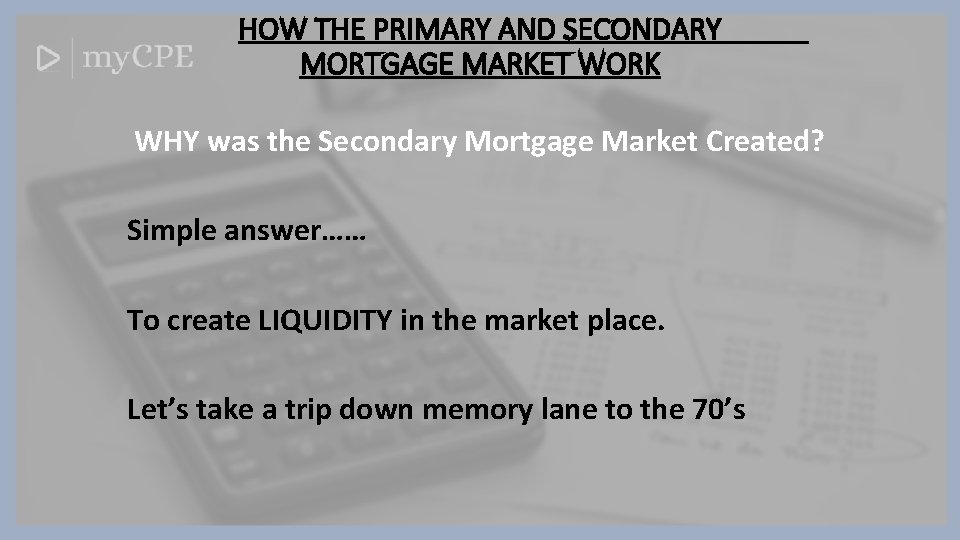 HOW THE PRIMARY AND SECONDARY MORTGAGE MARKET WORK WHY was the Secondary Mortgage Market