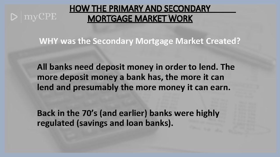 HOW THE PRIMARY AND SECONDARY MORTGAGE MARKET WORK WHY was the Secondary Mortgage Market