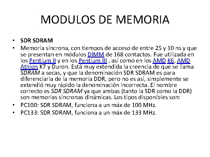 MODULOS DE MEMORIA • SDRAM • Memoria síncrona, con tiempos de acceso de entre