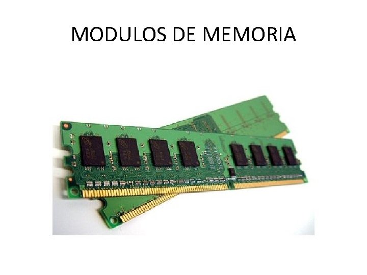 MODULOS DE MEMORIA 