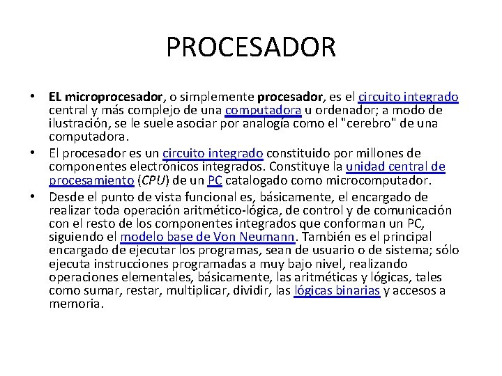 PROCESADOR • EL microprocesador, o simplemente procesador, es el circuito integrado central y más