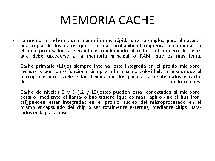 MEMORIA CACHE • La memoria cache es una memoria muy rápida que se emplea