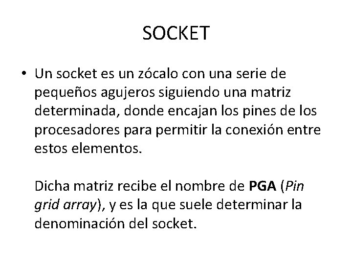 SOCKET • Un socket es un zócalo con una serie de pequeños agujeros siguiendo
