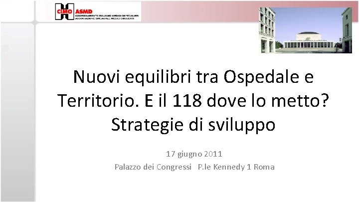 Nuovi equilibri tra Ospedale e Territorio. E il 118 dove lo metto? Strategie di