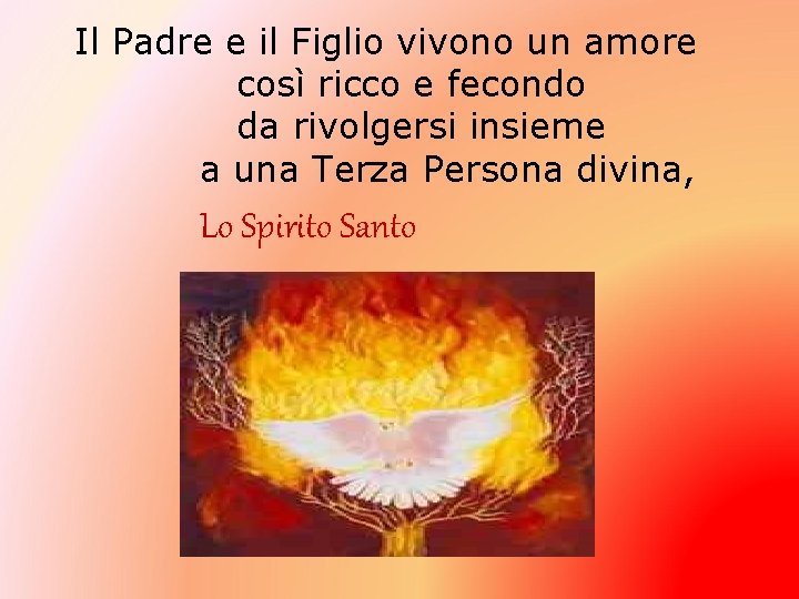 Il Padre e il Figlio vivono un amore così ricco e fecondo da rivolgersi