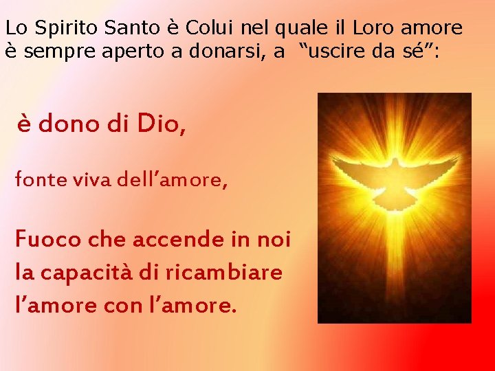 Lo Spirito Santo è Colui nel quale il Loro amore è sempre aperto a