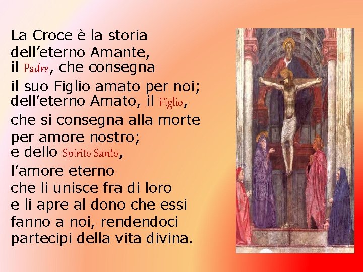 La Croce è la storia dell’eterno Amante, il Padre, che consegna il suo Figlio
