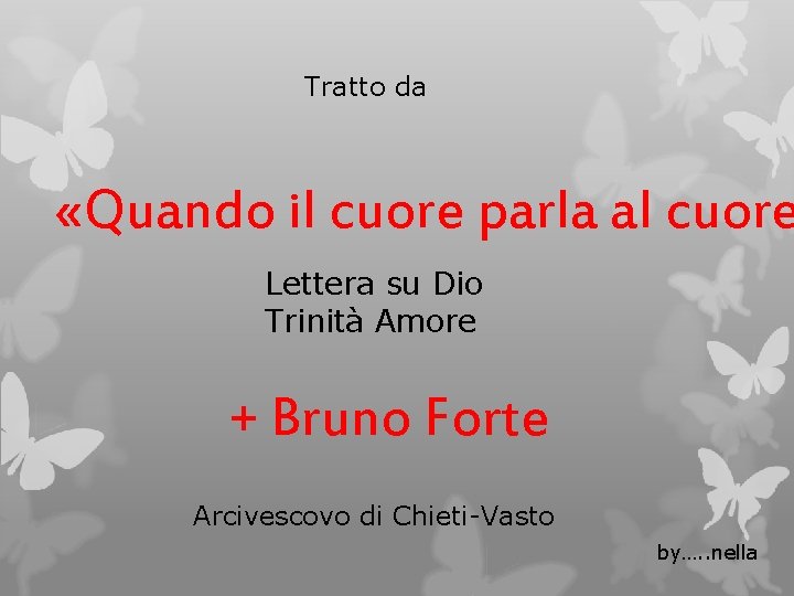 Tratto da «Quando il cuore parla al cuore Lettera su Dio Trinità Amore +