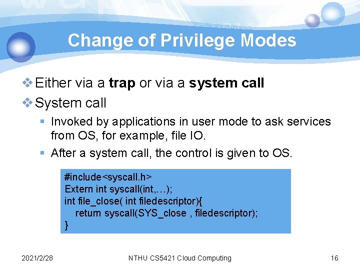 Change of Privilege Modes v Either via a trap or via a system call Change of Privilege Modes v Either via a trap or via a system call