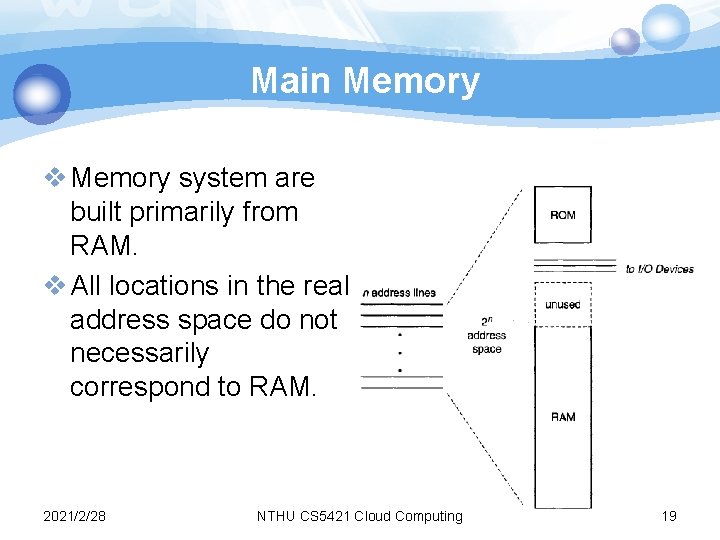 Main Memory v Memory system are built primarily from RAM. v All locations in Main Memory v Memory system are built primarily from RAM. v All locations in
