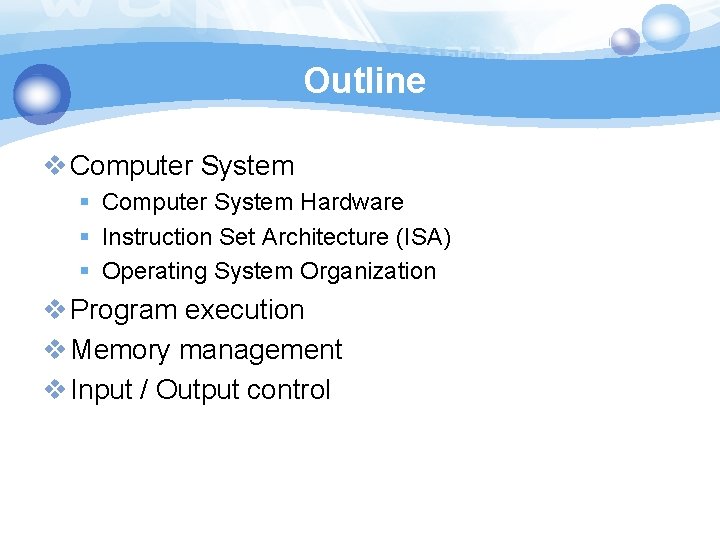 Outline v Computer System § Computer System Hardware § Instruction Set Architecture (ISA) § Outline v Computer System § Computer System Hardware § Instruction Set Architecture (ISA) §