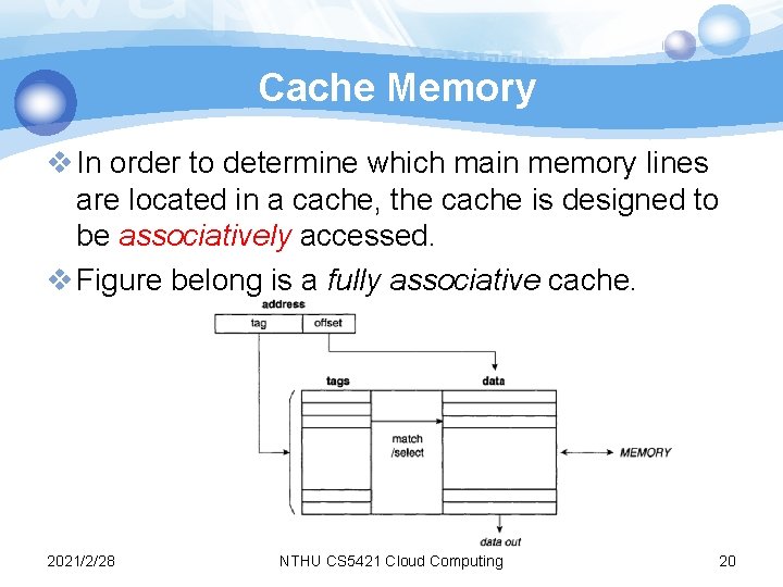 Cache Memory v In order to determine which main memory lines are located in Cache Memory v In order to determine which main memory lines are located in