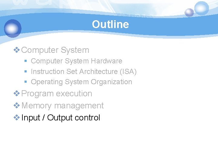 Outline v Computer System § Computer System Hardware § Instruction Set Architecture (ISA) § Outline v Computer System § Computer System Hardware § Instruction Set Architecture (ISA) §