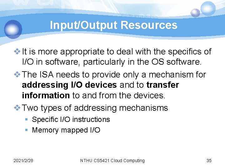 Input/Output Resources v It is more appropriate to deal with the specifics of I/O Input/Output Resources v It is more appropriate to deal with the specifics of I/O