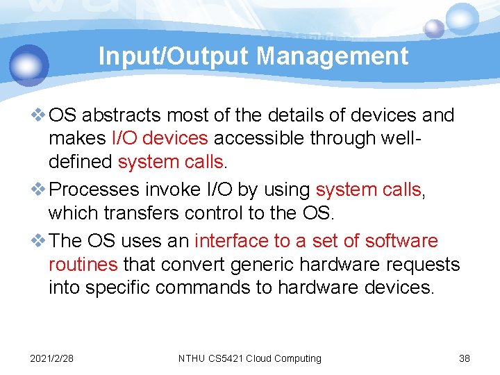 Input/Output Management v OS abstracts most of the details of devices and makes I/O Input/Output Management v OS abstracts most of the details of devices and makes I/O