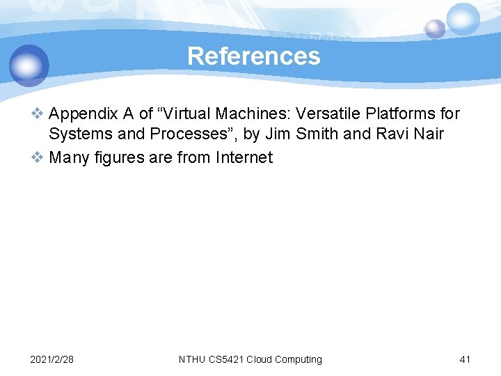 References v Appendix A of “Virtual Machines: Versatile Platforms for Systems and Processes”, by References v Appendix A of “Virtual Machines: Versatile Platforms for Systems and Processes”, by