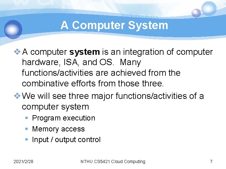 A Computer System v A computer system is an integration of computer hardware, ISA, A Computer System v A computer system is an integration of computer hardware, ISA,