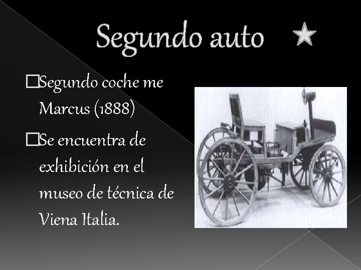 Segundo auto �Segundo coche me Marcus (1888) �Se encuentra de exhibición en el museo