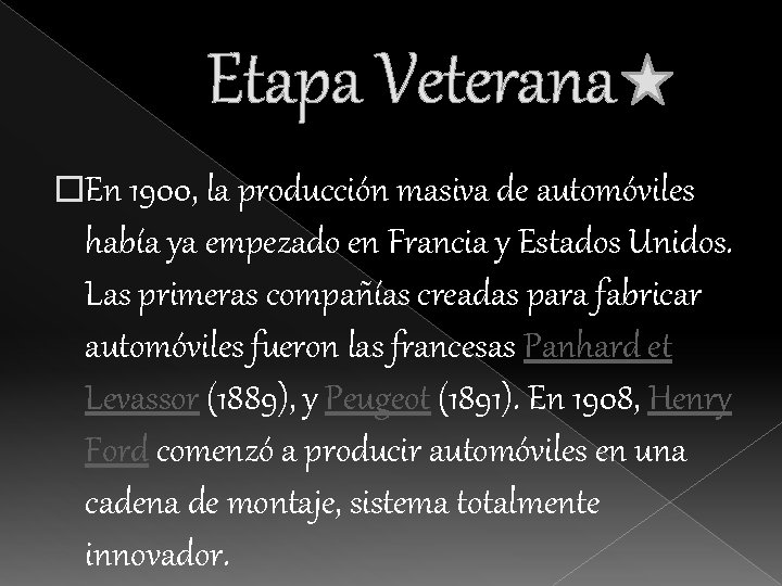 Etapa Veterana �En 1900, la producción masiva de automóviles había ya empezado en Francia