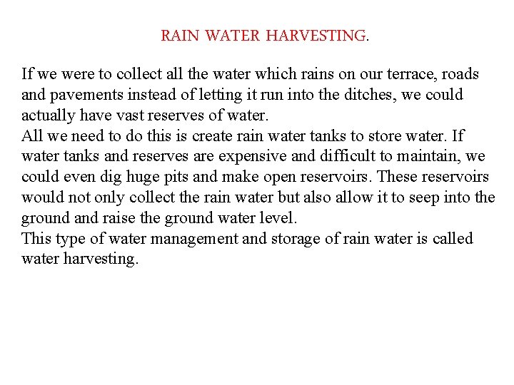 RAIN WATER HARVESTING. If we were to collect all the water which rains on