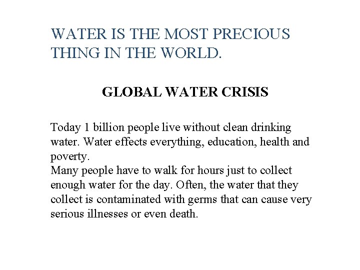 WATER IS THE MOST PRECIOUS THING IN THE WORLD. GLOBAL WATER CRISIS Today 1