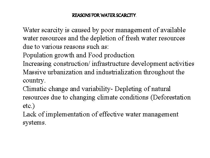 REASONS FOR WATER SCARCITY. Water scarcity is caused by poor management of available water