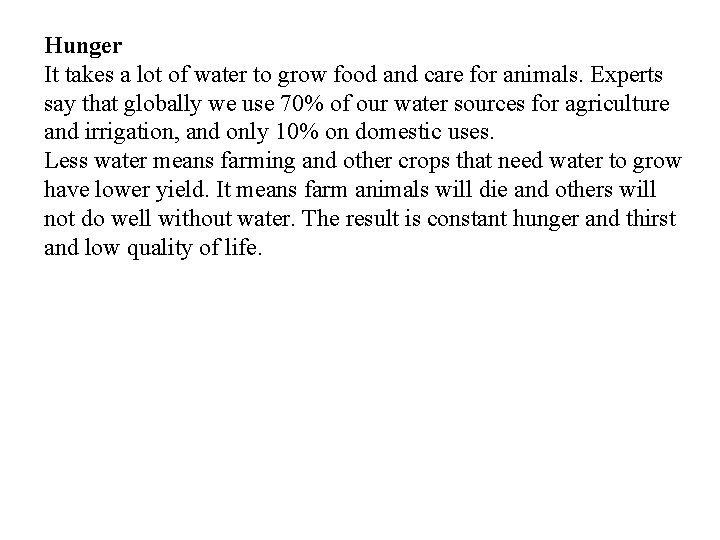 Hunger It takes a lot of water to grow food and care for animals.