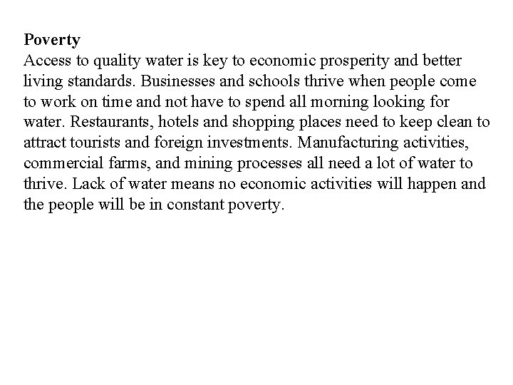 Poverty Access to quality water is key to economic prosperity and better living standards.