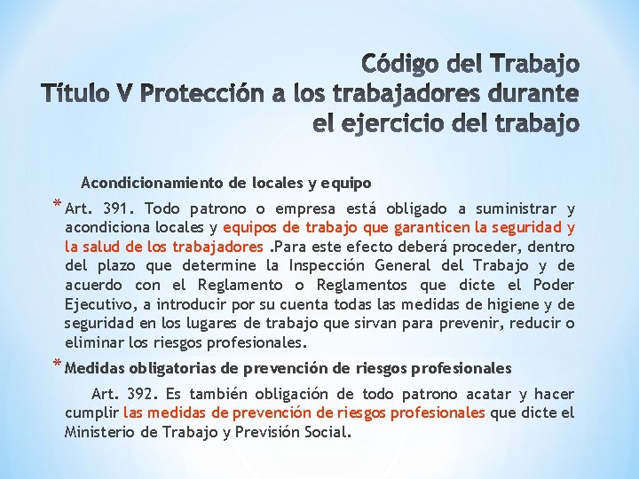 Acondicionamiento de locales y equipo * Art. 391. Todo patrono o empresa está obligado