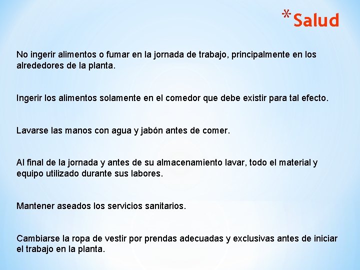 * Salud No ingerir alimentos o fumar en la jornada de trabajo, principalmente en