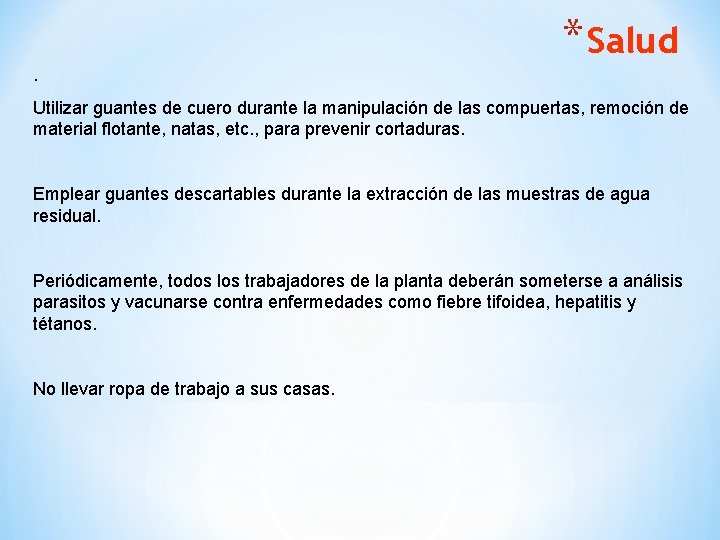 * Salud. Utilizar guantes de cuero durante la manipulación de las compuertas, remoción de